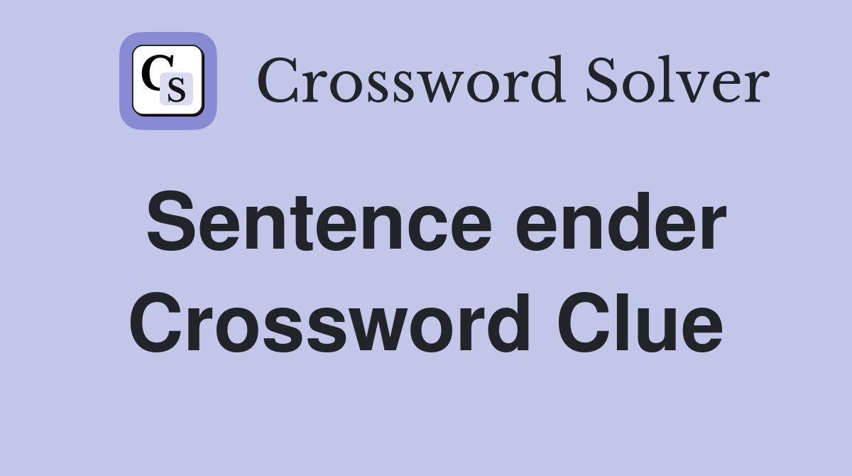 Sentence ender Crossword Clue