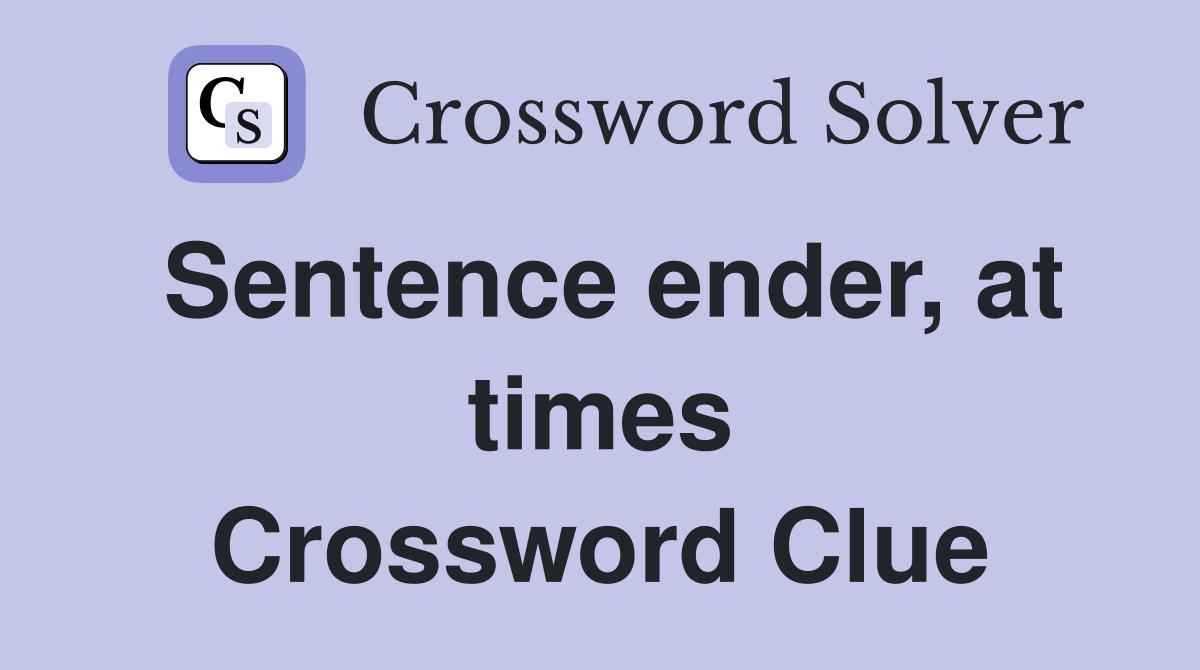 Sentence ender, at times Crossword Clue