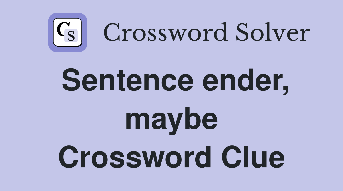 Sentence ender, maybe Crossword Clue