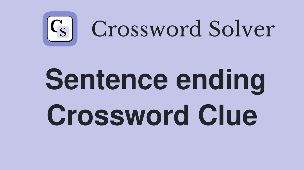 Sentence ending Crossword Clue