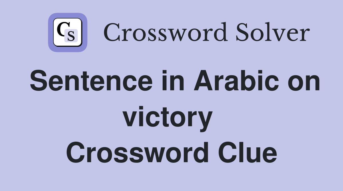Sentence in Arabic on victory  Crossword Clue