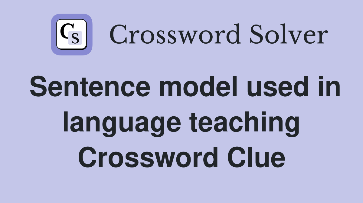 Sentence model used in language teaching Crossword Clue