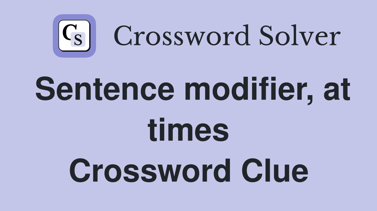 Sentence modifier, at times Crossword Clue