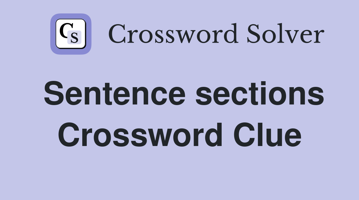 Sentence sections Crossword Clue