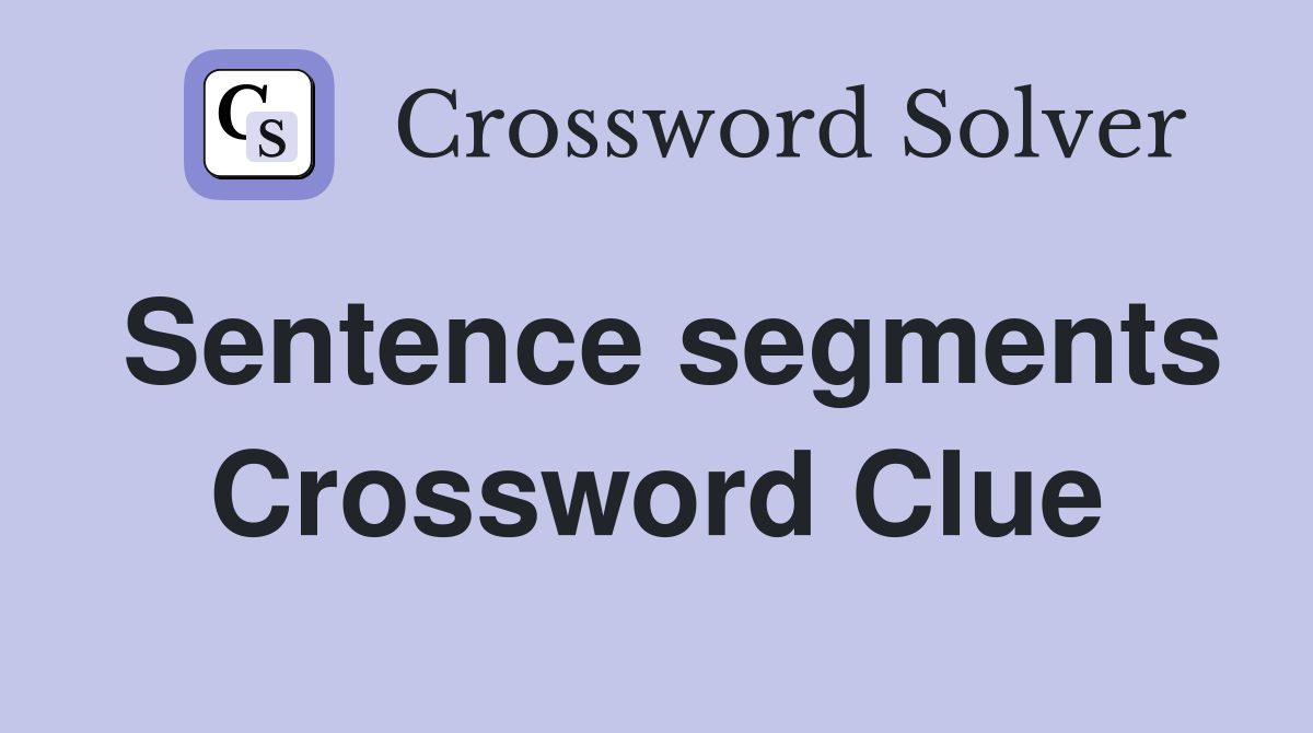 Sentence segments Crossword Clue