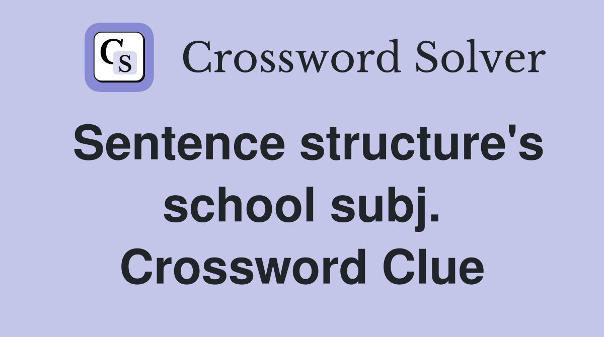 Sentence structure's school subj. Crossword Clue