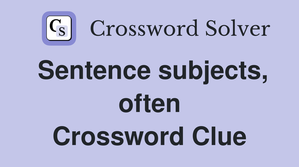 Sentence subjects, often Crossword Clue