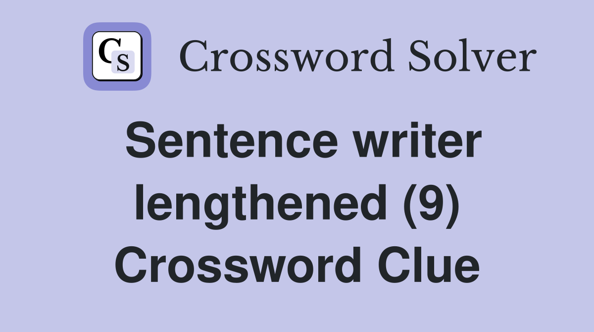 Sentence writer lengthened (9) Crossword Clue