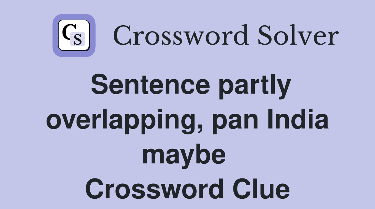 Sentence partly overlapping, pan India maybe  Crossword Clue