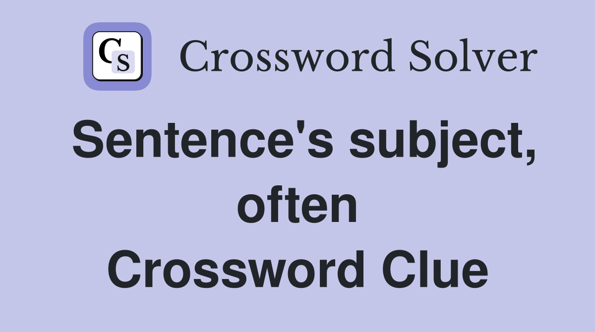 Sentence's subject, often Crossword Clue
