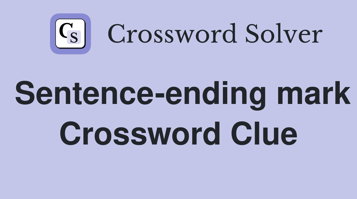 Sentence-ending mark Crossword Clue