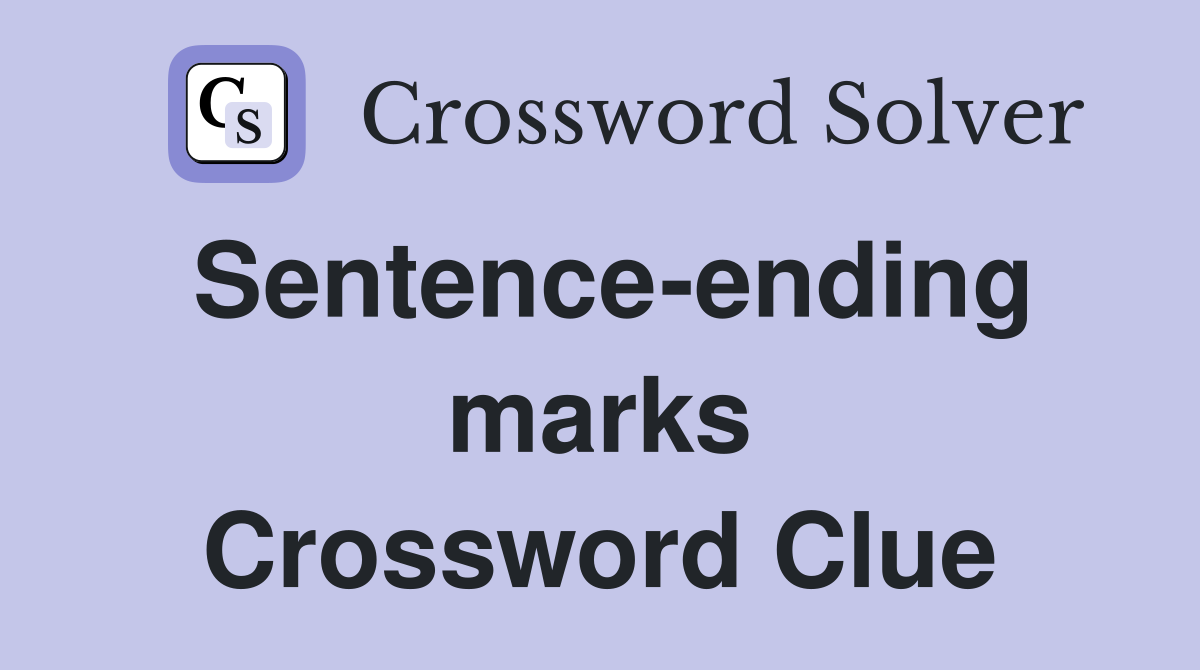 Sentence-ending marks Crossword Clue