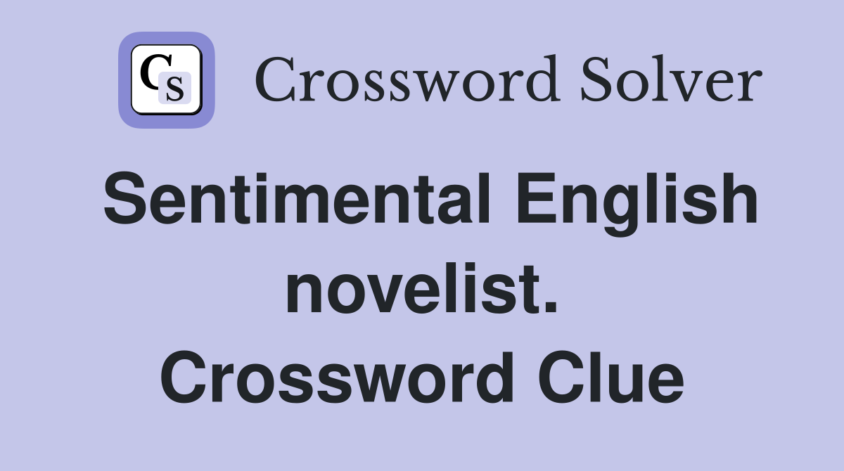 Sentimental English novelist. Crossword Clue