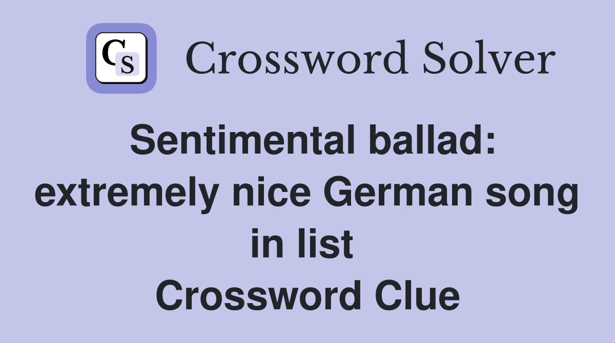 Sentimental ballad: extremely nice German song in list  Crossword Clue
