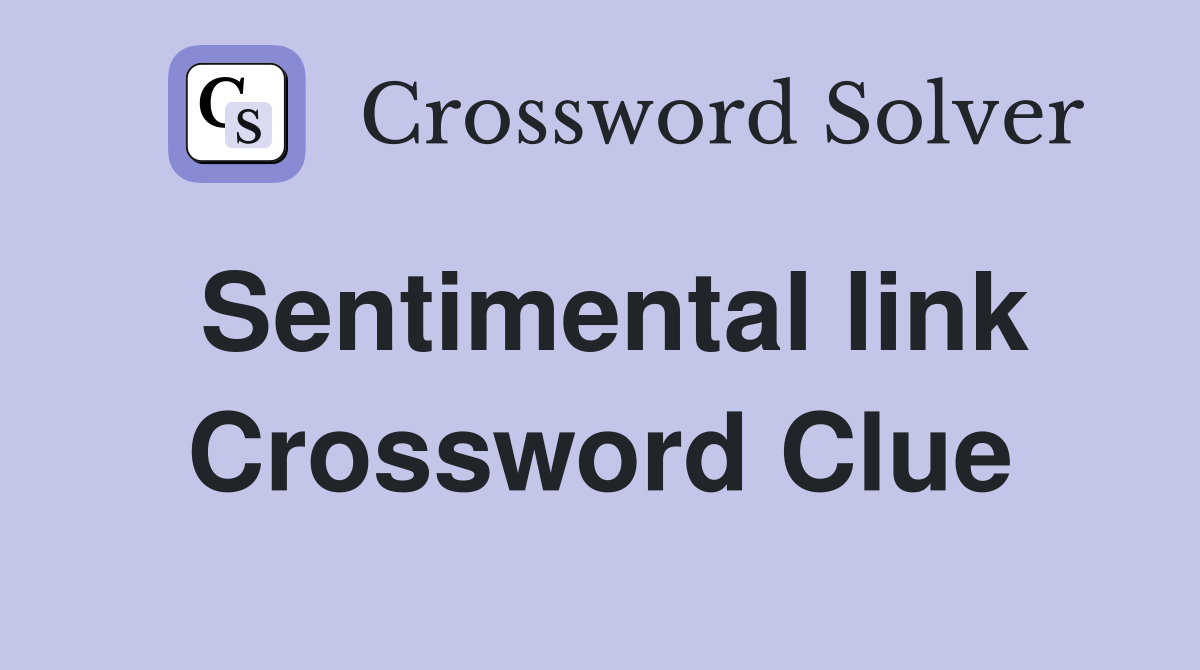 Sentimental link Crossword Clue