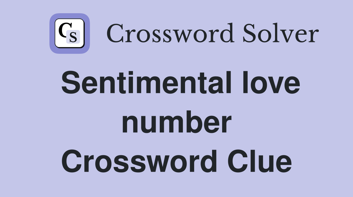 Sentimental love number Crossword Clue
