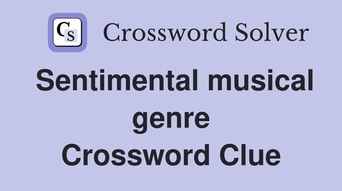 Sentimental musical genre Crossword Clue