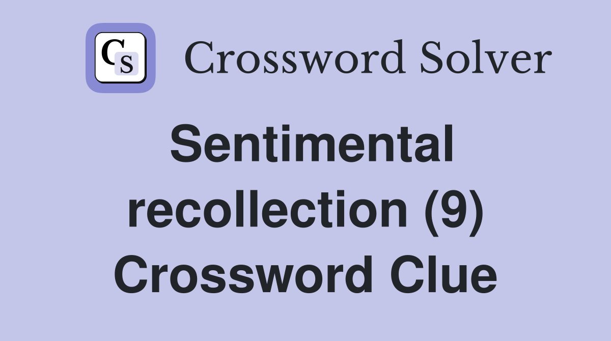 Sentimental recollection (9) Crossword Clue