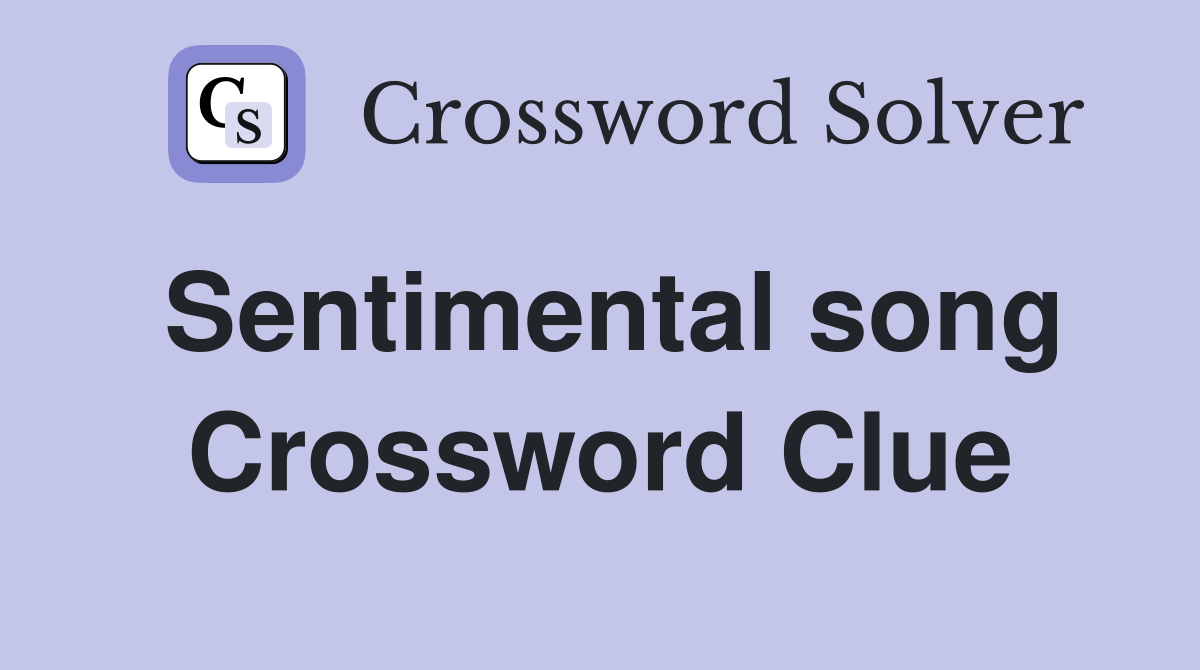 Sentimental song Crossword Clue