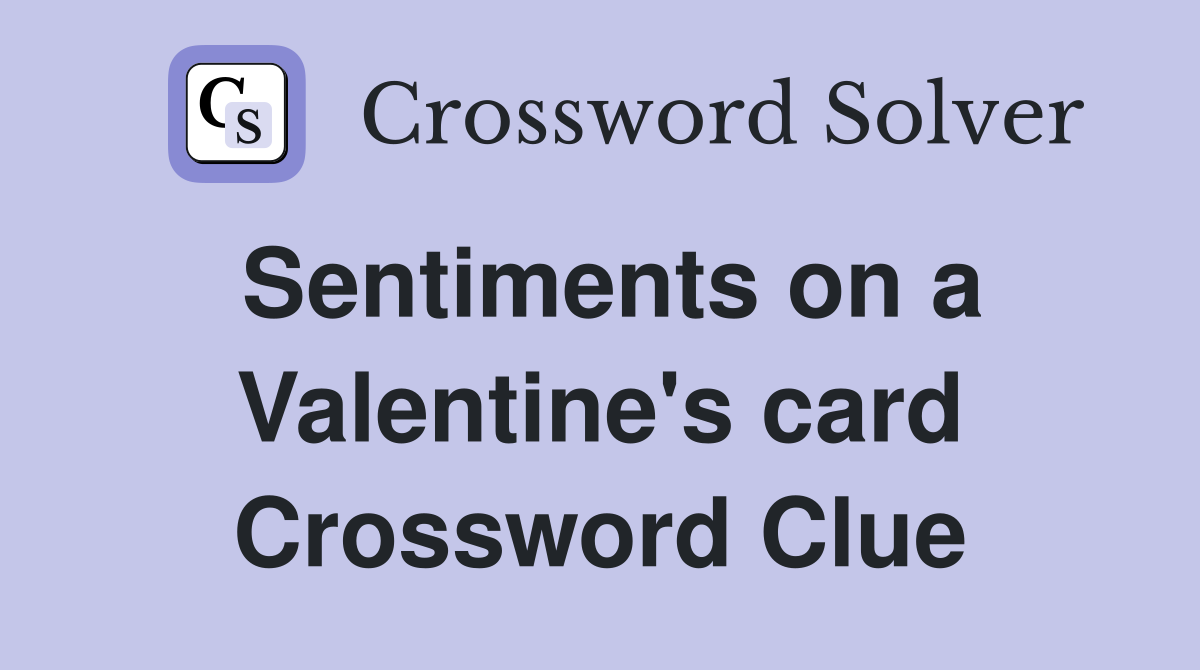 Sentiments on a Valentine's card Crossword Clue