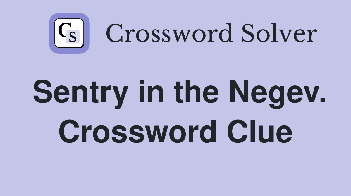 Sentry in the Negev. Crossword Clue