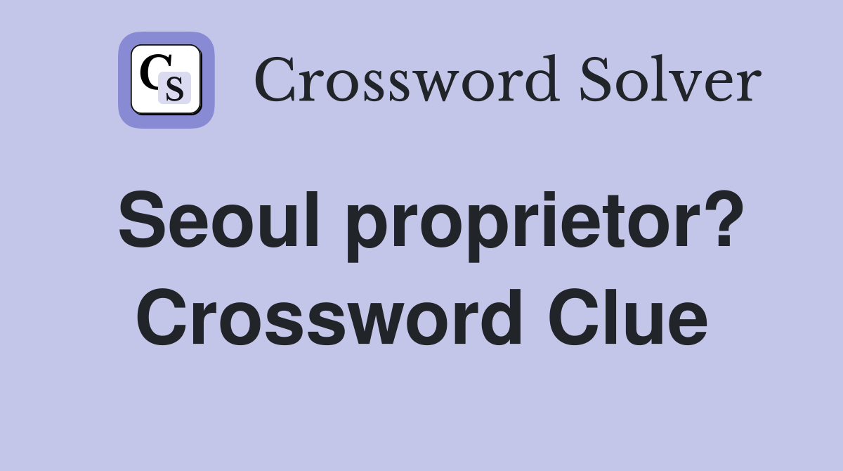 Seoul proprietor? Crossword Clue