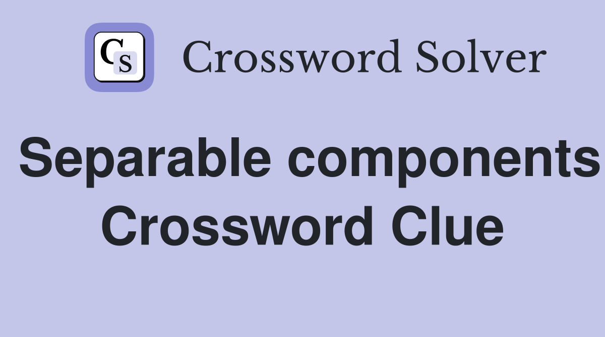 Separable components Crossword Clue