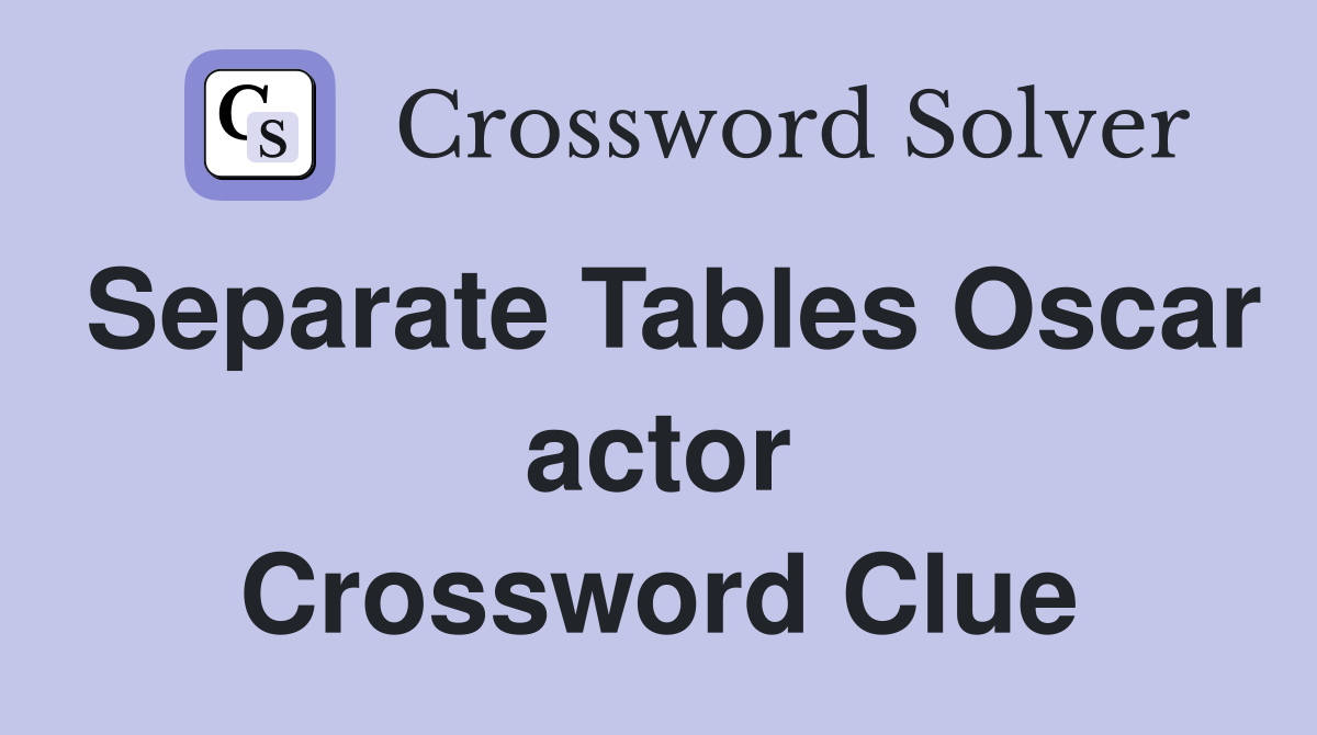 Separate Tables Oscar actor Crossword Clue