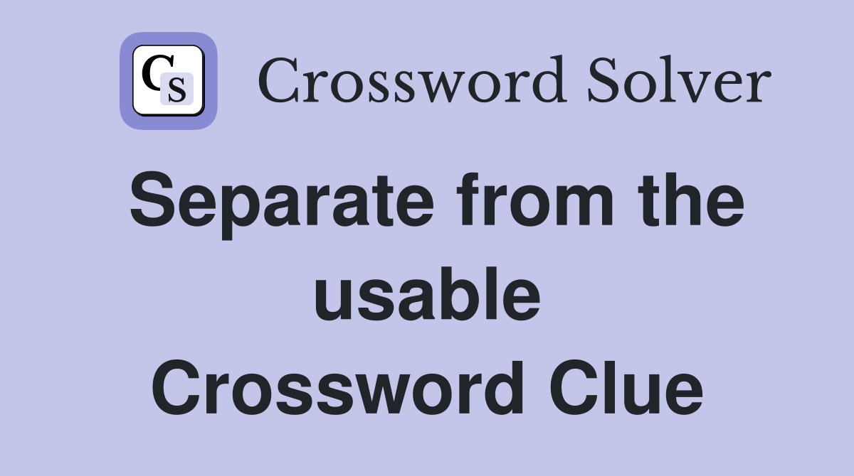 Separate from the usable Crossword Clue