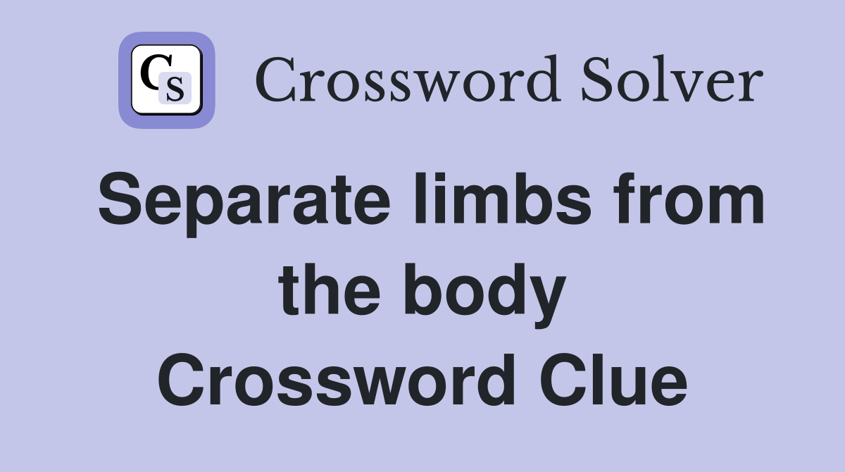 Separate limbs from the body Crossword Clue