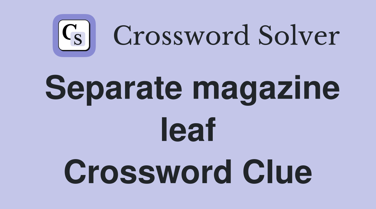 Separate magazine leaf Crossword Clue