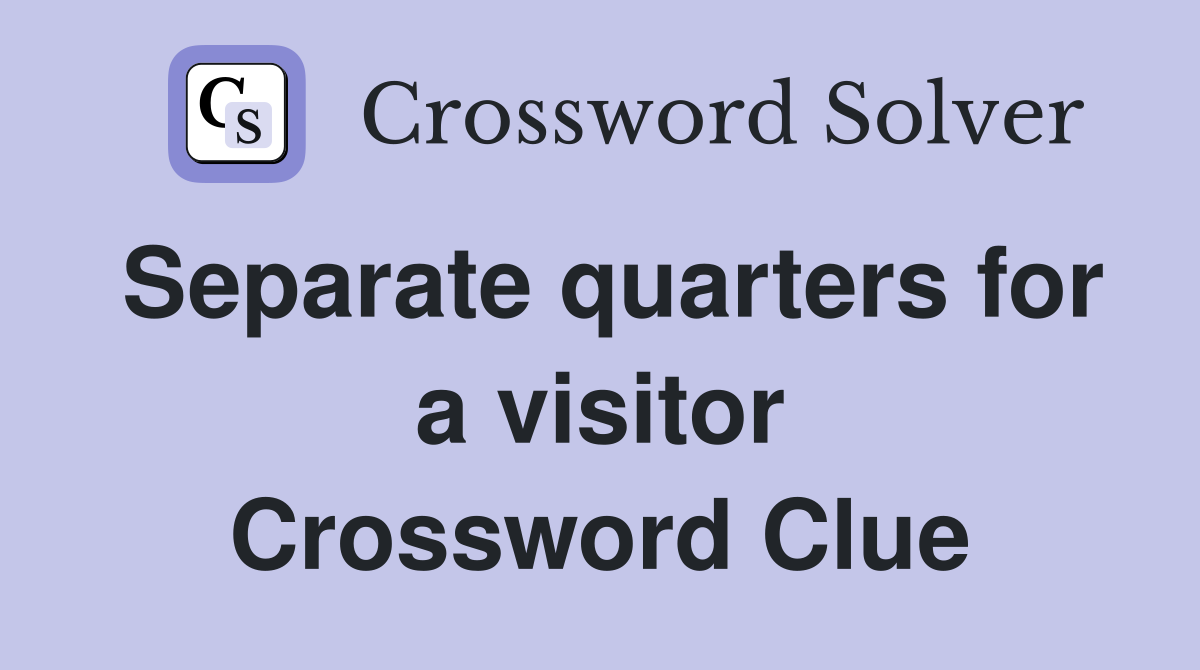 Separate quarters for a visitor Crossword Clue