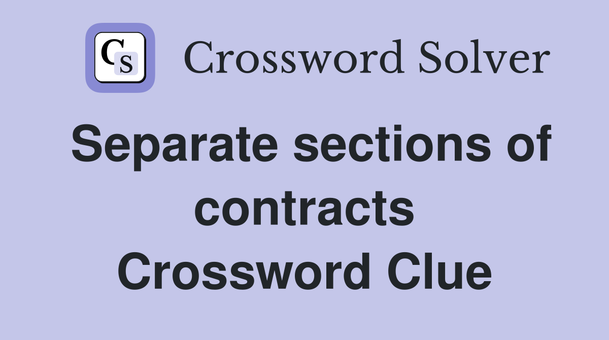 Separate sections of contracts Crossword Clue