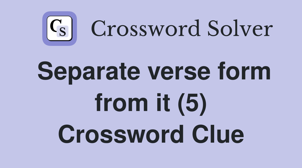 Separate verse form from it (5) Crossword Clue