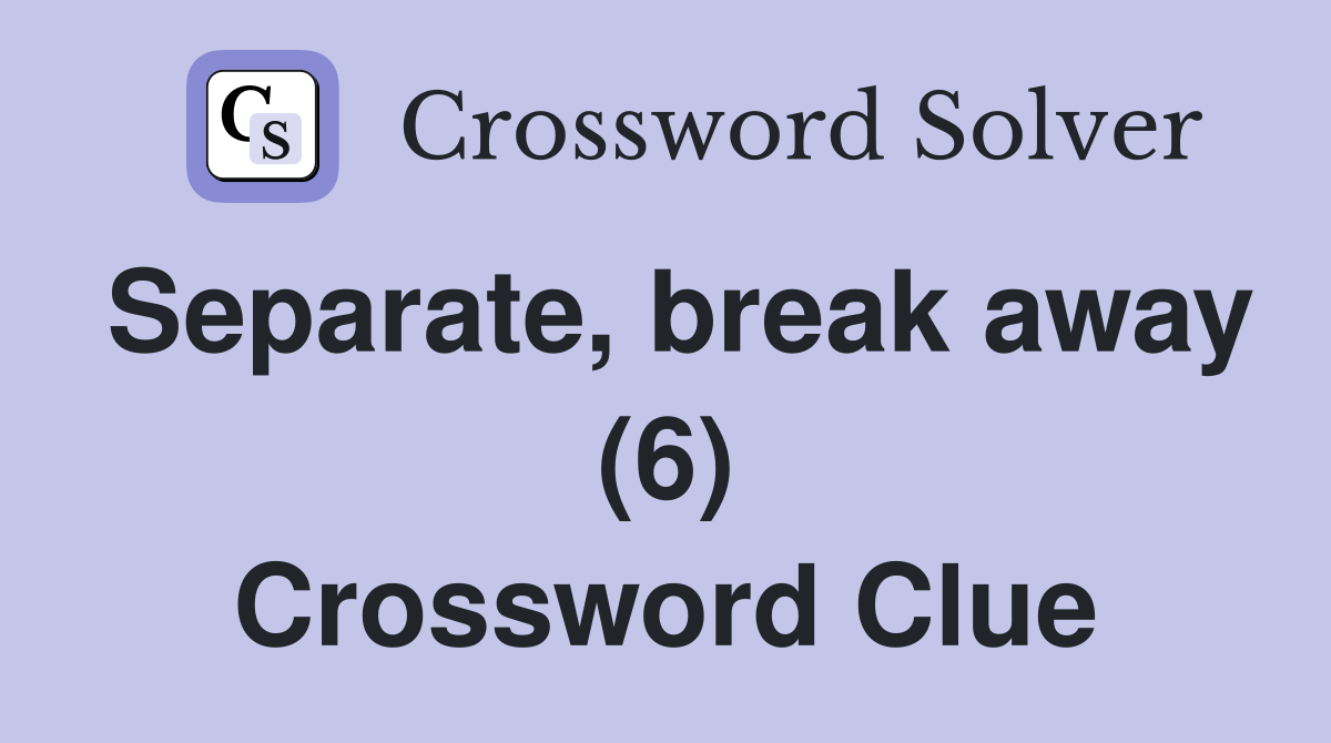 Separate, break away (6) Crossword Clue