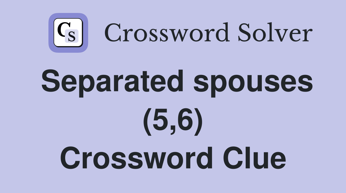 Separated spouses (5,6) Crossword Clue