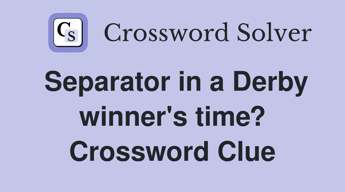 Separator in a Derby winner's time? Crossword Clue