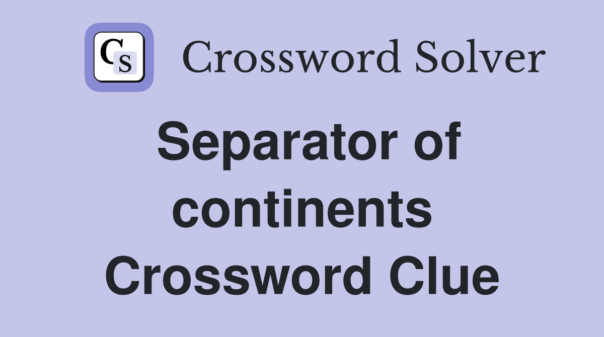 Separator of continents Crossword Clue