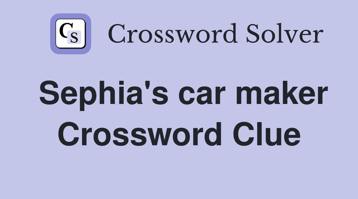 Sephia's car maker Crossword Clue