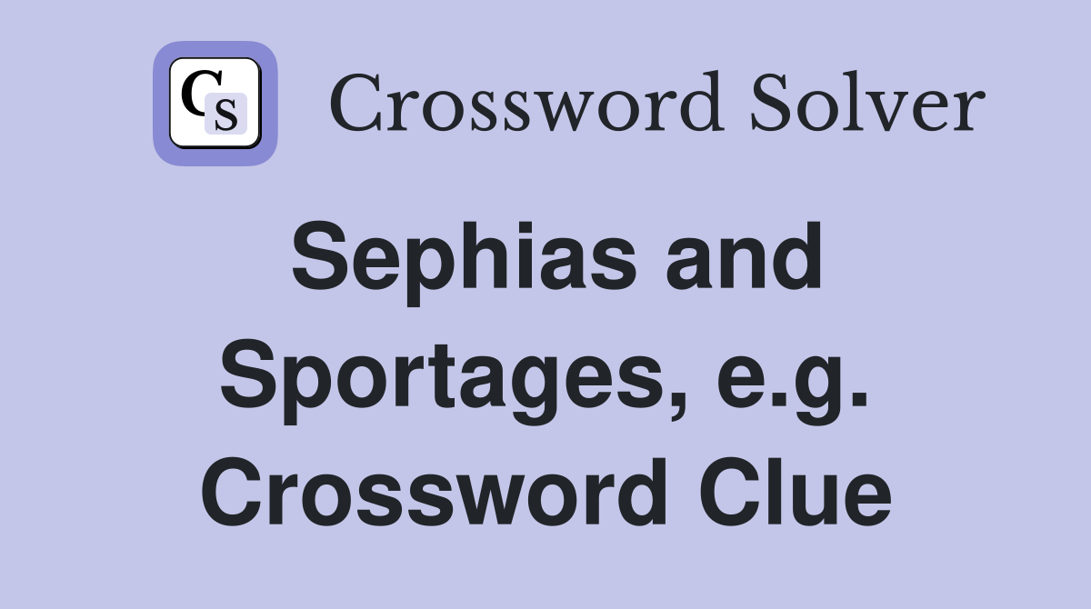 Sephias and Sportages, e.g. Crossword Clue