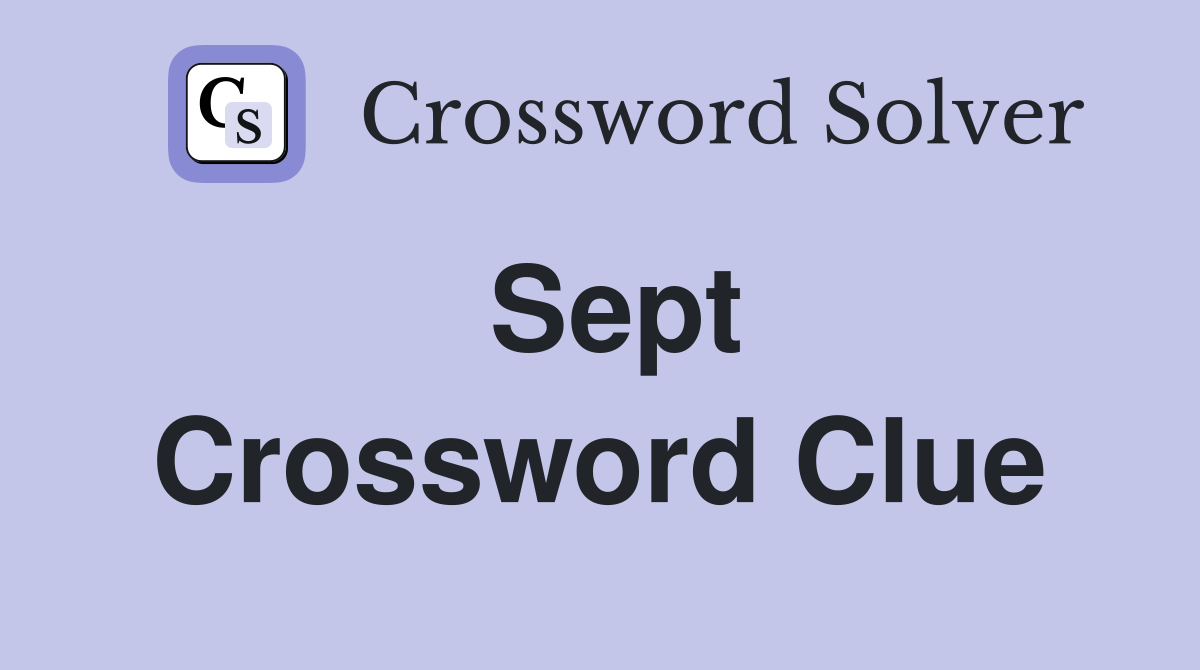 Sept Crossword Clue