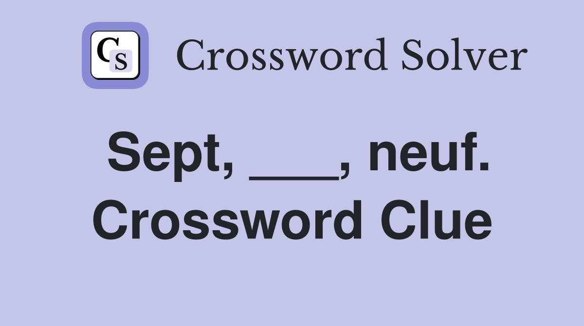 Sept, ___, neuf. Crossword Clue