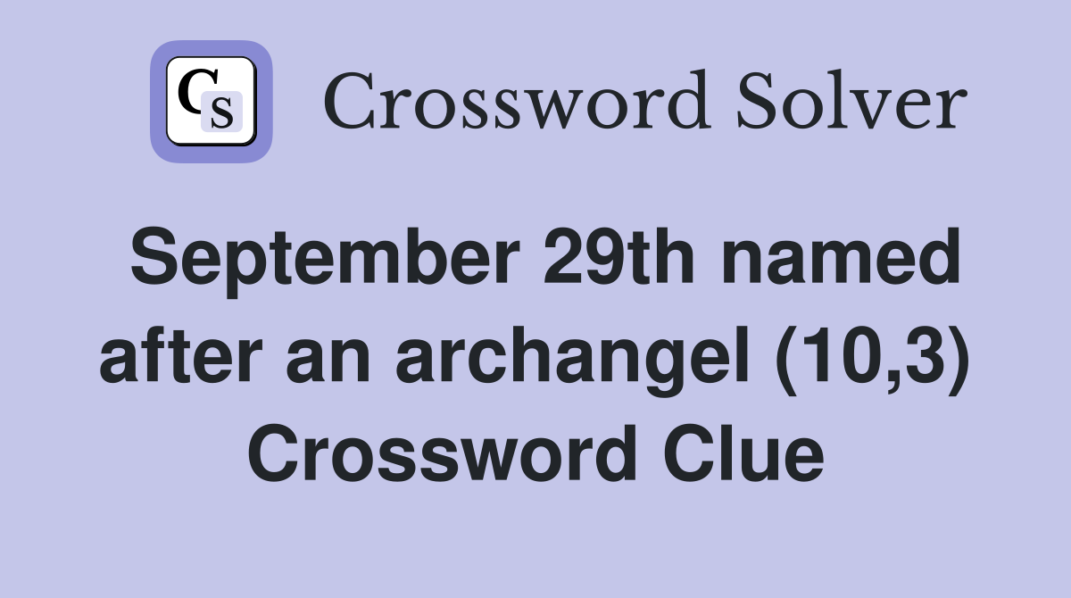 September 29th named after an archangel (10,3) Crossword Clue