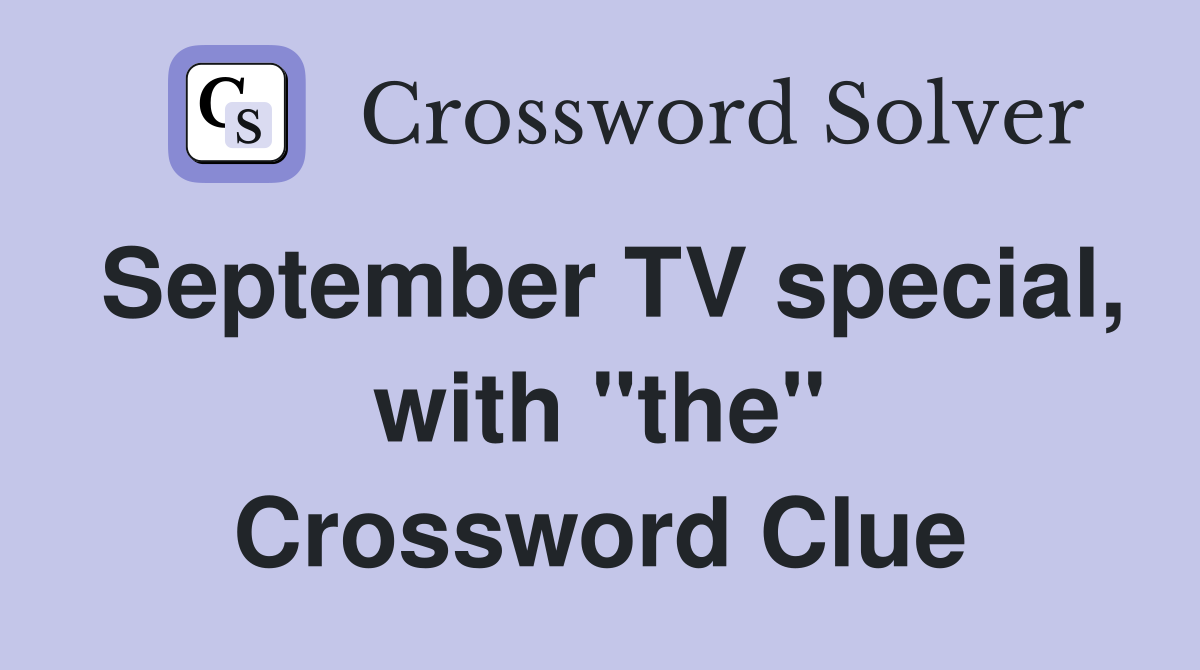 September TV special, with "the" Crossword Clue