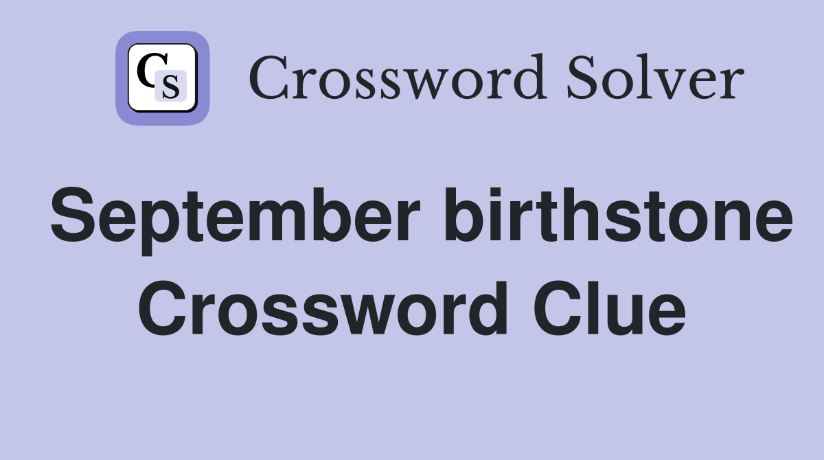 September birthstone Crossword Clue