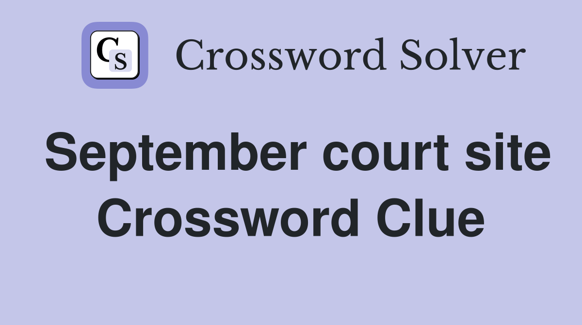 September court site Crossword Clue