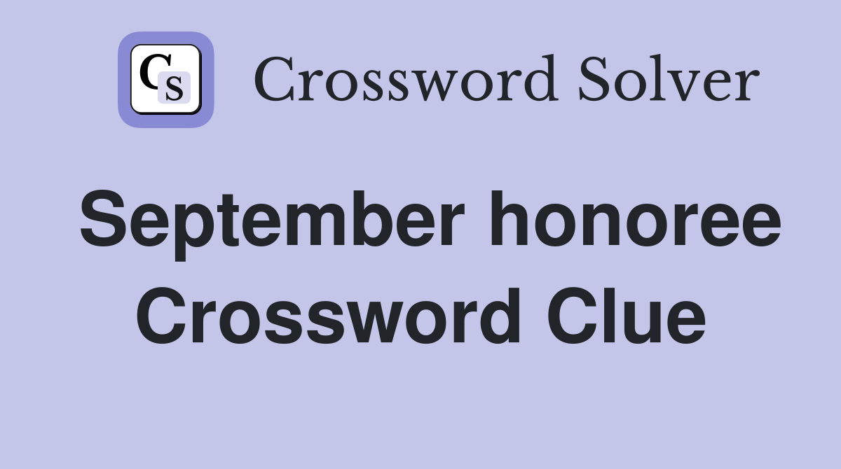 September honoree Crossword Clue