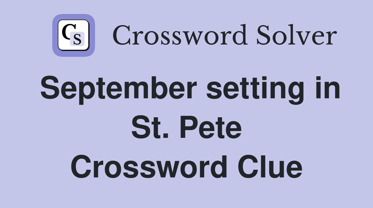 September setting in St. Pete Crossword Clue