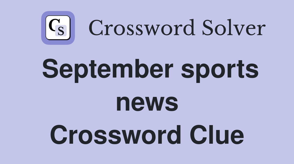 September sports news Crossword Clue