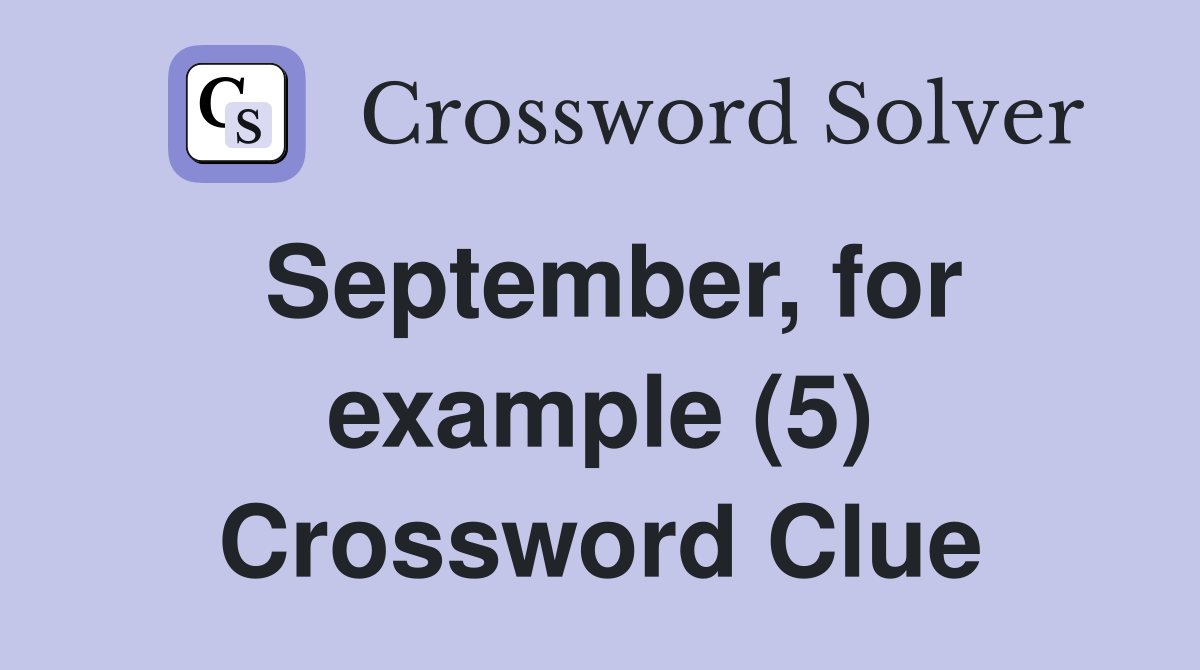 September, for example (5) Crossword Clue